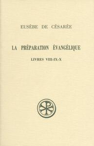 LA PREPARATION EVANGELIQUE LIVRES VIII-IX-X