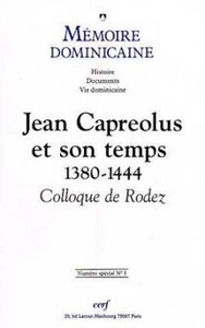 MEMOIRE DOMINICAINE SPECIAL - NUMERO 1 JEAN CAPREOLUS ET SON TEMPS 1380-1444 COLLOQUE DE RODEZ