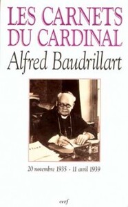 LES CARNETS DU CARDINAL ALFRED BAUDRILLART (20 NOVEMBRE 1935 - 11 AVRIL 1939)
