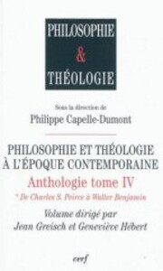 PHILOSOPHIE ET THEOLOGIE A L'EPOQUE CONTEMPORAINE- TOME 4 ANTHOLOGIE