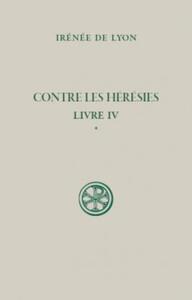 Contre les hérésies livre 4 tome 1