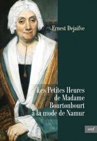 LES PETITES HEURES DE MADAME BOURTONBOURT A LA MODE DE NAMUR