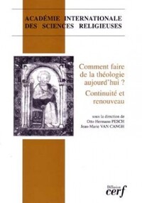 COMMENT FAIRE DE LA THEOLOGIE AUJOURD'HUI ? CONTINUITE ET RENOUVEAU