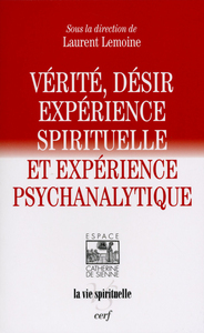 VERITE, DESIR, EXPERIENCE SPIRITUELLE ET EXPERIENCE PSYCHANALYTIQUE