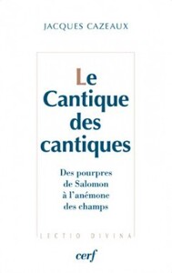 LE CANTIQUE DES CANTIQUES - DES POURPRES DE SALOMON A L'ANEMONE DES CHAMPS