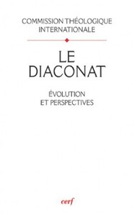 LE DIACONAT - EVOLUTION ET PERSPECTIVES
