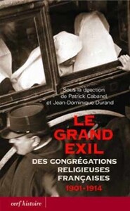 LE GRAND EXIL DES CONGREGATIONS RELIGIEUSES FRANCAISES 1901-1914