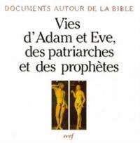 VIES D'ADAM ET EVE, DES PATRIARCHES ET DES PROPHÈTES