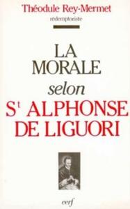 LA MORALE SELON SAINT ALPHONSE DE LIGUORI