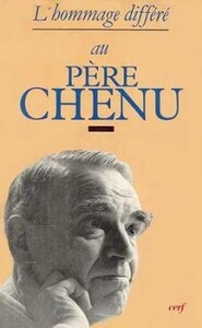 L'HOMMAGE DIFFÉRÉ AU PÈRE CHENU