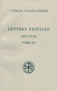 SC 434 LETTRES FESTALES - TOME 3 (XII-XVII)