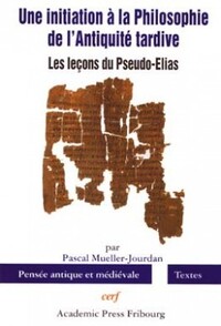 UNE INITIATION A LA PHILOSOPHIE DE L'ANTIQUITE TARDIVE