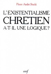 L'EXISTENTIALISME CHRÉTIEN A-T-IL UNE LOGIQUE ?
