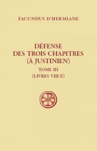 Défense des trois chapitres à Justinien tome 3 (livres VIII-X)
