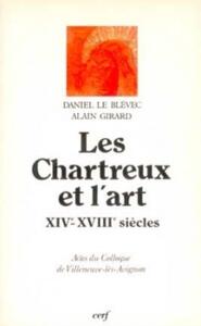 LES CHARTREUX ET L'ART XIV-XVIIIE SIECLES