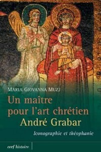 UN MAÎTRE POUR L'ART CHRÉTIEN : ANDRÉ GRABAR