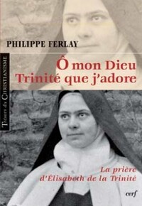 O MON DIEU, TRINITE QUE J'ADORE
