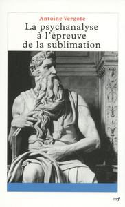 LA PSYCHANALYSE À L'ÉPREUVE DE LA SUBLIMATION