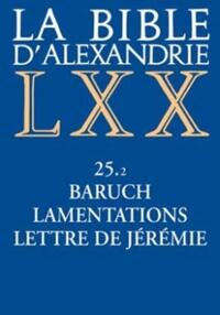 LA BIBLE D'ALEXANDRIE 25 BARUCH, LAMENTATIONS, LETTRE DE JEREMIE