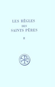 SC 298 LES REGLES DES SAINTS PERES - TOME 2