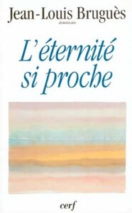 L'ÉTERNITÉ SI PROCHE