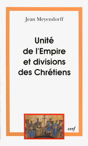 UNITE DE L'EMPIRE ET DIVISIONS DES CHRETIENS