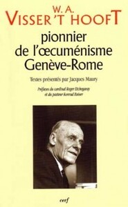 W.A. VISSER'T HOOFT PIONNIER DE L'OECUMENISME - GENEVE-ROME