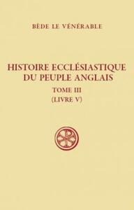 SC 491 HISTOIRE ECCLÉSIASTIQUE DU PEUPLE ANGLAIS,III (LIVRE 5)