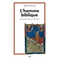 L'HOMME BIBLIQUE - LECTURES DANS LE PREMIER TESTAMENT