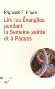 LIRE LES EVANGILES PENDANT LA SEMAINE SAINTE ET A PAQUES