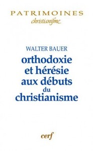 ORTHODOXIE ET HERESIE AUX DEBUTS DU CHRISTIANISME