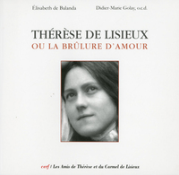 THERESE DE LISIEUX OU LA BRULURE D'AMOUR
