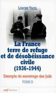LA FRANCE TERRE DE REFUGE ET DE DESOBEISSANCE CIVILE (1936-1944). TOME 2 - VOL02