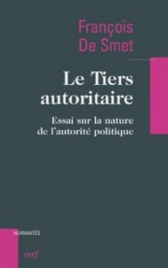 LE TIERS AUTORITAIRE - ESSAI SUR LA NATURE DE L'AUTORITE POLITIQUE