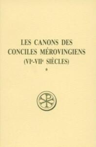 LES CANONS DES CONCILES MEROVINGIENS - TOME 1