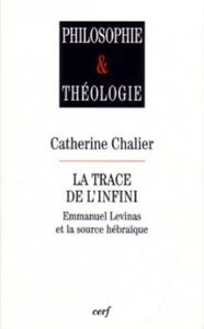 LA TRACE DE L'INFINI - EMMANUEL LEVINAS ET LA SOURCE HEBRAIQUE