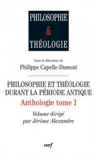 PHILOSOPHIE ET THEOLOGIE DANS LA PERIODE ANTIQUE -ANTHOLOGIE TOME 1