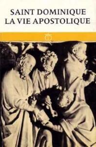 SAINT DOMINIQUE : LA VIE APOSTOLIQUE