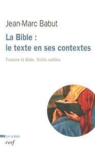 LA BIBLE : LE TEXTE EN SES CONTEXTES