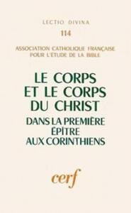 LE CORPS ET LE CORPS DU CHRIST DANS LA PREMIÈRE ÉPÎTRE AUX CORINTHIENS