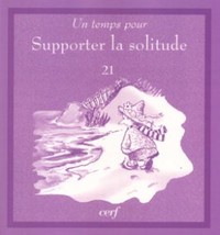 Un temps pour supporter la solitude