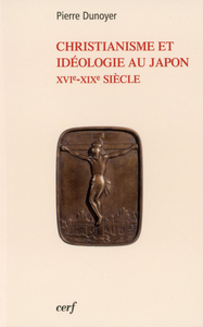 Christianisme et idéologie au Japon : XVIe-XIXe siècles