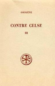 Contre Celse tome 3 (livres V-VI)