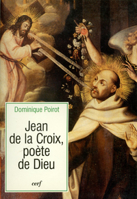 JEAN DE LA CROIX, POETE DE DIEU