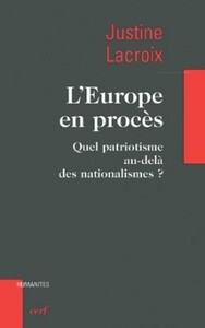 L'EUROPE EN PROCES - QUEL PATRIOTISME AU-DELA DESNATIONALISMES ?