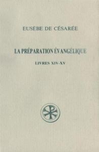 SC 338 LA PREPARATION EVANGELIQUE LIVRES XIV-XV