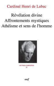 REVELATION DIVINE - AFFRONTEMENTS MYSTIQUES - ATHEISME ET SENS DE L'HOMME