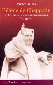 HÉLÈNE DE CHAPPOTIN (1839-1904) ET LES FRANCISCAINES MISSIONNAIRES DE MARIE