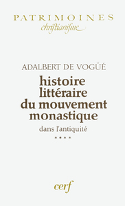 HISTOIRE LITTÉRAIRE DU MOUVEMENT MONASTIQUE DANS L'ANTIQUITÉ, IV