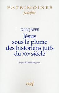 JESUS SOUS LA PLUME DES HISTORIENS JUIFS DU XXE SIECLE